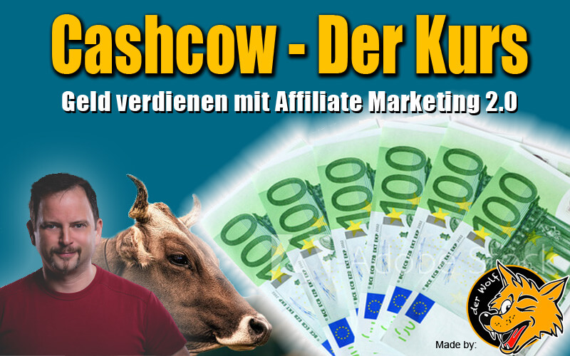 Cashcow Erfahrungen – Was bringt der Affiliate Marketing Kurs von Wolfgang Mayr aka. der Wolf