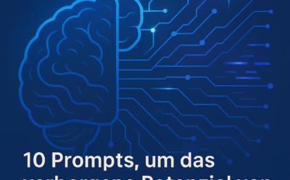 10 Prompts um das verborgene Potenzial von ChatGPT zu verstehen